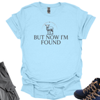 But Now I'm Found T-Shirt Printify