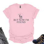 But Now I'm Found T-Shirt Printify