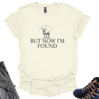 But Now I'm Found T-Shirt Printify
