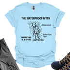 The Waterproof Myth T-Shirt Printify