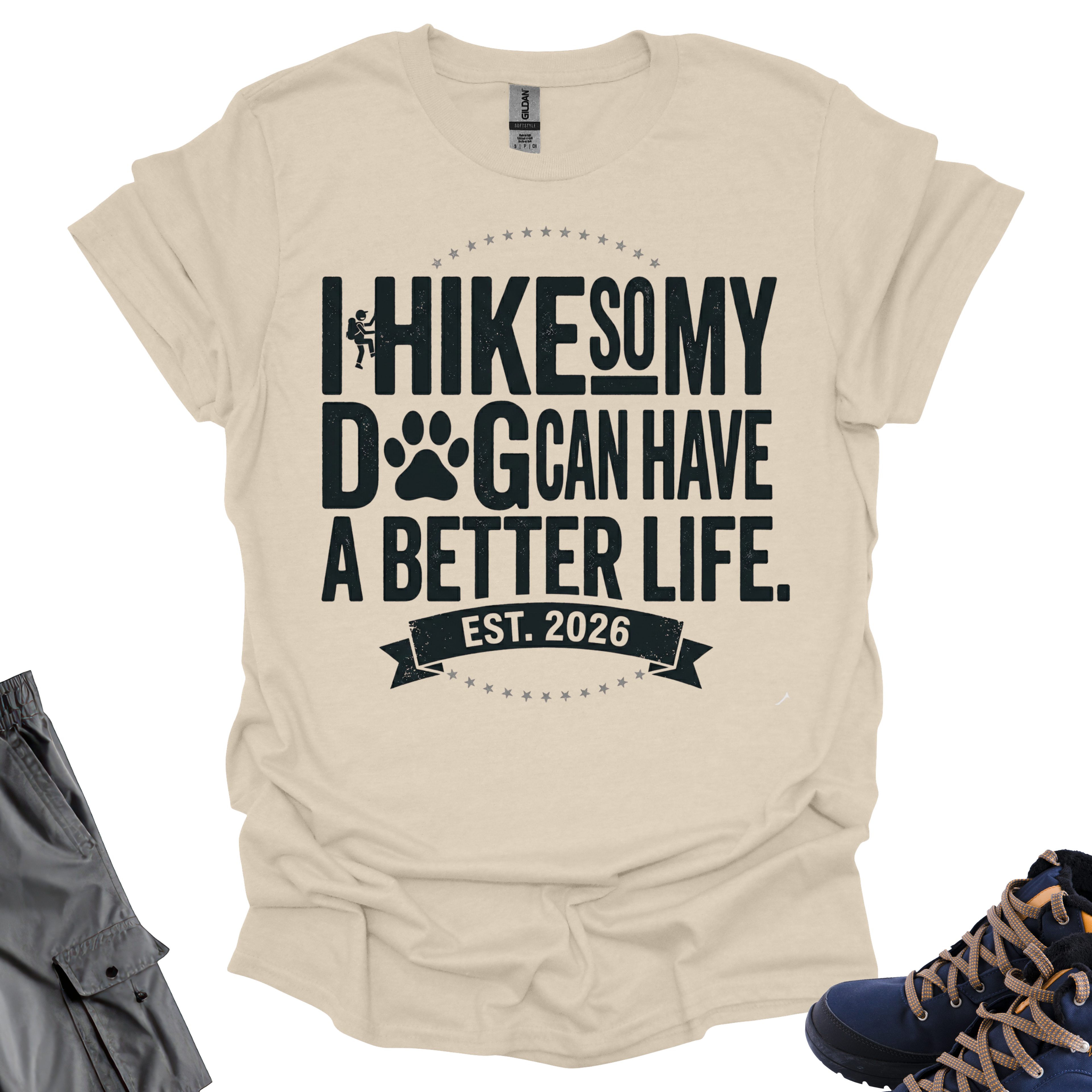 I Hike So My Dog Can Have A Better Life T-Shirt Printify